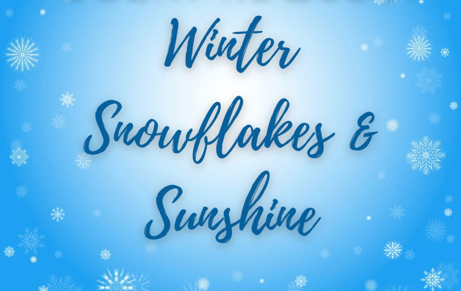 WINTER SNOWFLAKES & SUNSHINE